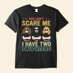 You Can't Scare Me I Have 2 Daughters - PersonalizedOne Size Shirt